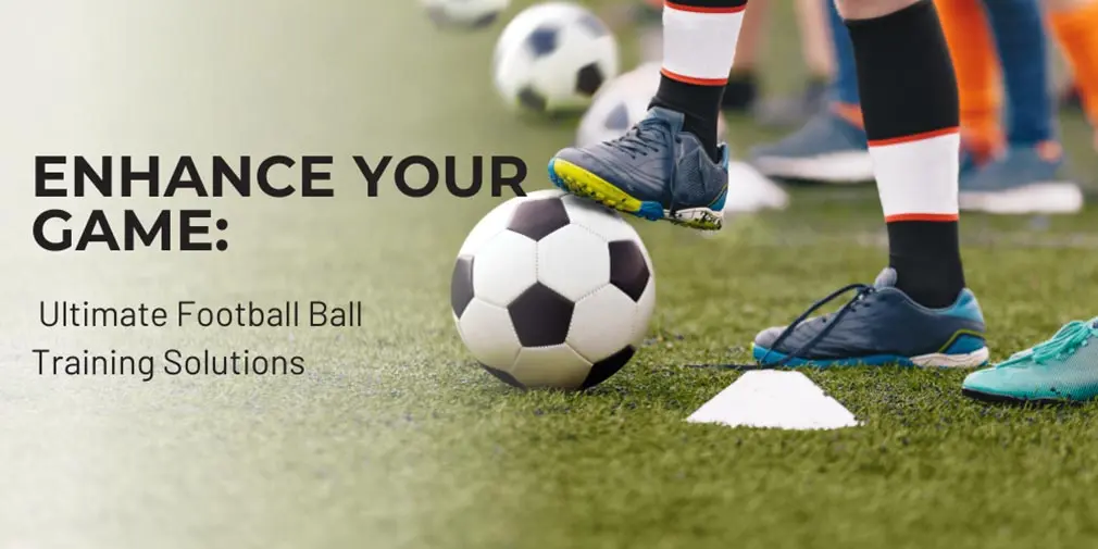 Enhance Your Game: Ultimate Football Ball Training Solutions