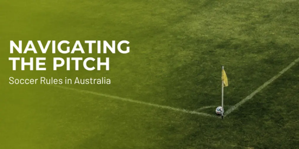 Navigating the Pitch: Soccer Rules in Australia