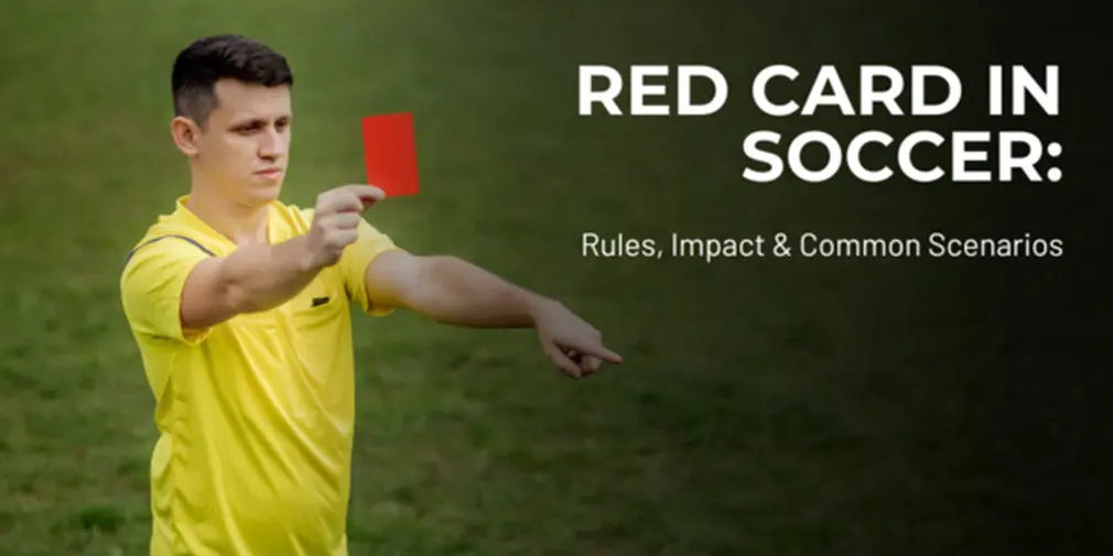 Red Card in Soccer: Rules, Impact & Common Scenarios