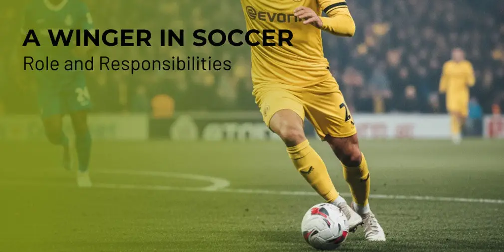 The Role and Responsibilities of a Winger in Soccer