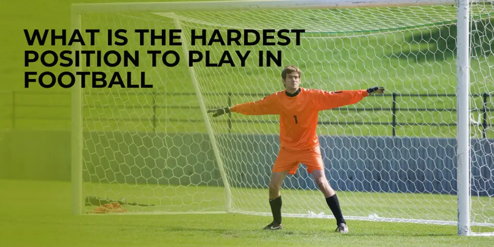 What is the Hardest Position to Play in Football?